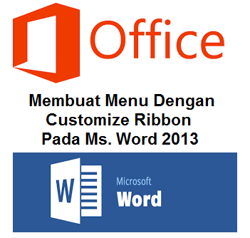 Membuat Menu Dengan Customize Ribbon Pada Ms. Word 2013